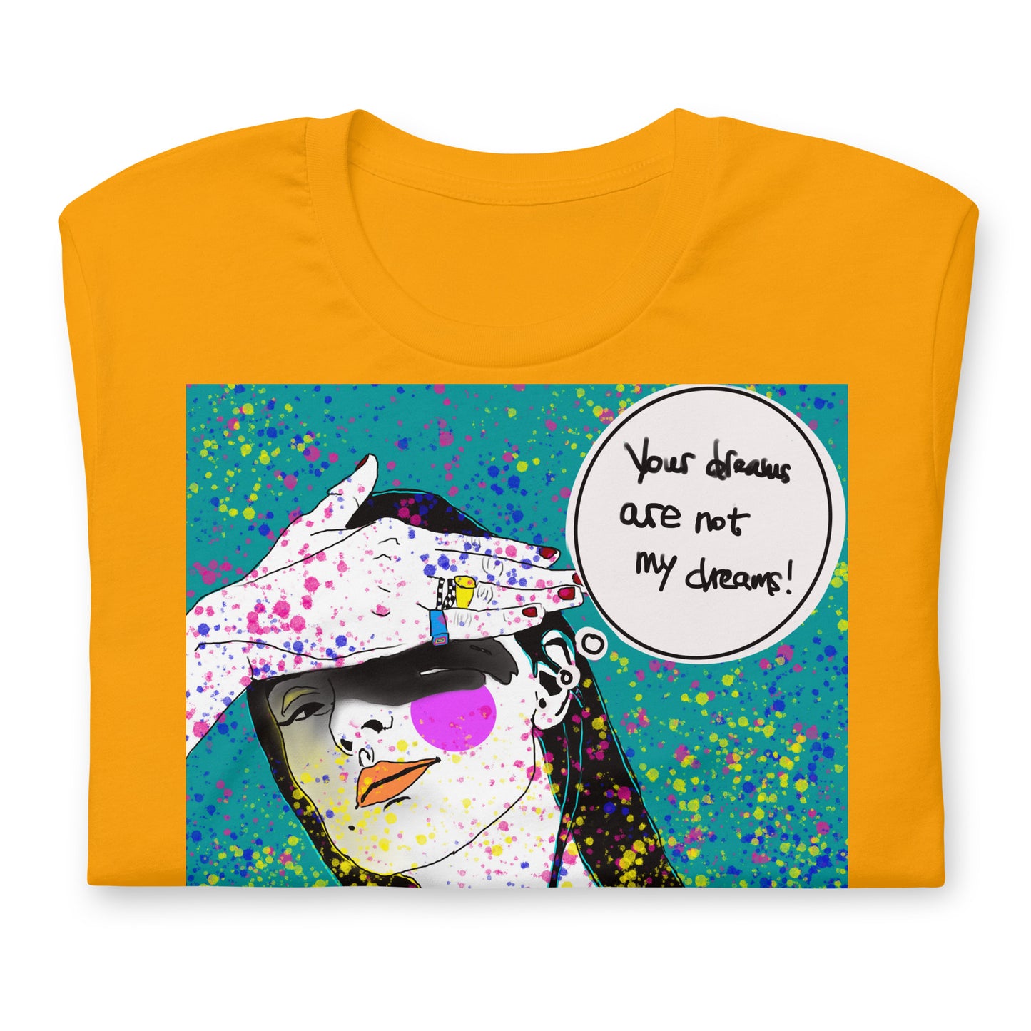 YOUR DREAMS ARE NOT MY DREAMS | GOLD T-SHIRT